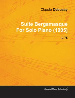 bigCover of the book Suite Bergamasque by Claude Debussy for Solo Piano (1905) L.75 by 