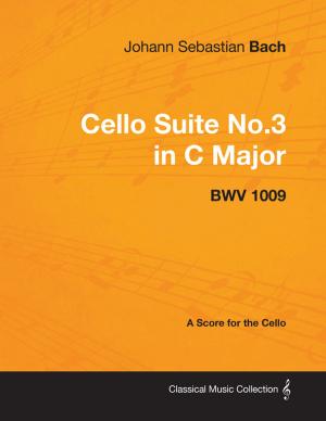 Cover of Johann Sebastian Bach - Cello Suite No.3 in C Major - Bwv 1009 - A Score for the Cello
