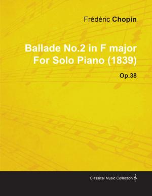 Book cover of Ballade No.2 in F Major by Fr D Ric Chopin for Solo Piano (1839) Op.38