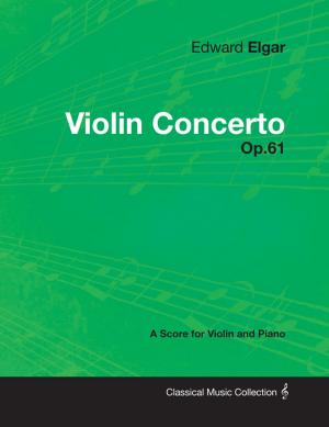 Book cover of Edward Elgar - Violin Concerto - Op.61 - A Score for Violin and Piano