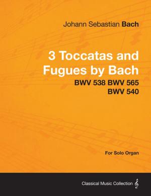 Book cover of 3 Toccatas and Fugues by Bach - BWV 538 BWV 565 BWV 540 - For Solo Organ