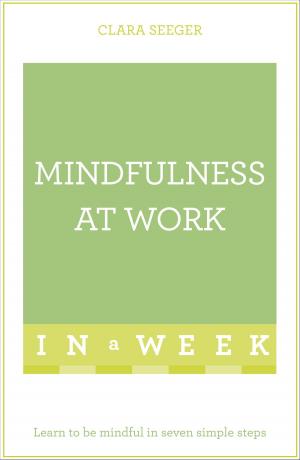 Cover of the book Mindfulness At Work In A Week by Susi Holliday