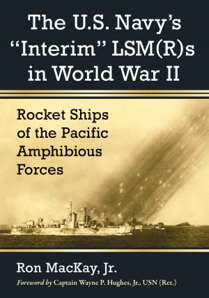 Cover of the book The U.S. Navy's "Interim" LSM(R)s in World War II by Dick Bilyeu