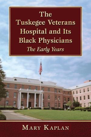 Cover of the book The Tuskegee Veterans Hospital and Its Black Physicians by Gary Webster