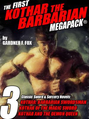 Cover of the book The First Kothar the Barbarian MEGAPACK®: 3 Sword and Sorcery Novels by Dorothy Quick, Robert E. Howard, William Hope Hodgson, Harold Lamb, J. Allan Dunn, Perley Poore Sheehan, H. De Vere Stacpoole, S. B. H. Hurst, H.P. Holt, Allan R. Bosworth