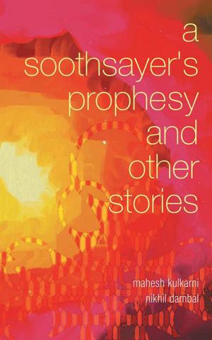 Cover of the book A Soothsayer’S Prophesy and Other Stories by Vanaja David