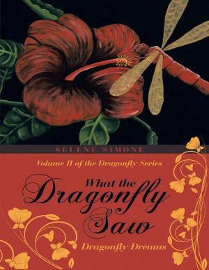 Cover of the book What the Dragonfly Saw: Dragonfly Dreams—Volume II of the Dragonfly Series by Juliana Morgan