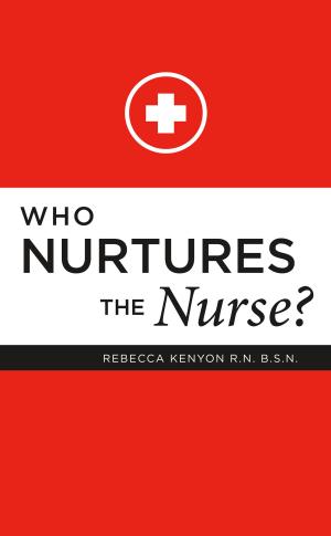 Book cover of Who Nurtures the Nurse?