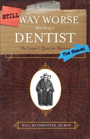 Cover of the book Still Way Worse Than Being a Dentist by B.C. Murray