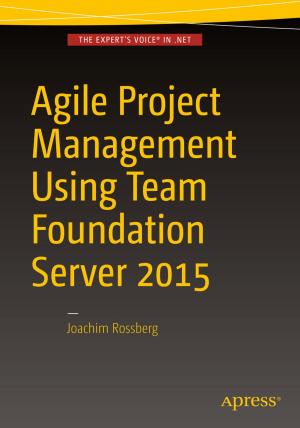 Cover of the book Agile Project Management using Team Foundation Server 2015 by Keith Wald, Jason Lengstorf