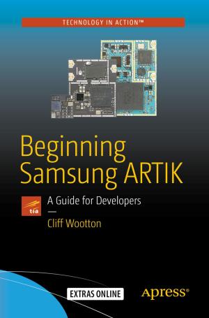 Cover of the book Beginning Samsung ARTIK by Kevin Kim, Alex Horovitz, David Mark, Jeff LaMarche, Jayant Varma