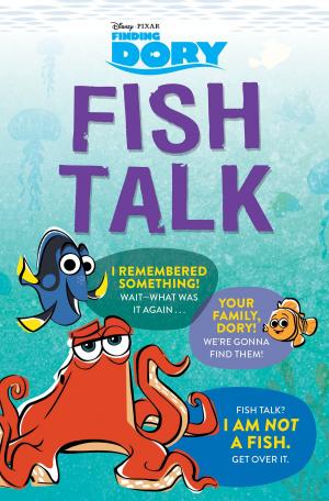 Cover of the book Finding Dory: Fish Talk by Drew Daywalt