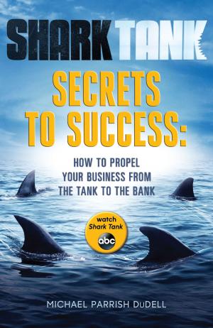 Cover of the book Shark Tank Secrets to Success by Mary McCoy