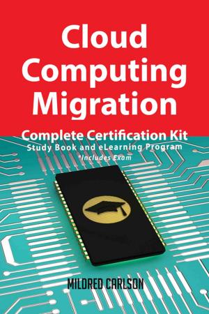 Cover of the book Cloud Computing Migration Complete Certification Kit - Study Book and eLearning Program by Justin Betty