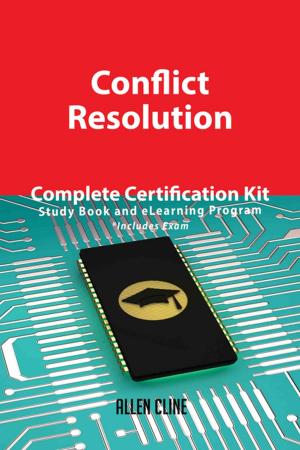 Cover of the book Conflict Resolution Complete Certification Kit - Study Book and eLearning Program by Adalyn Malone
