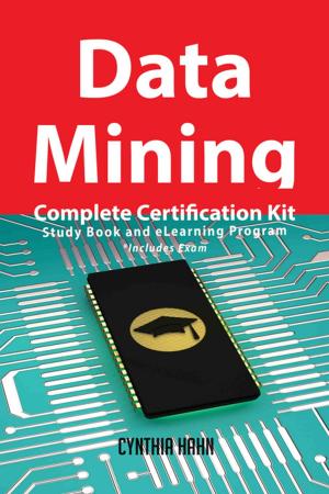 Cover of the book Data Mining Complete Certification Kit - Study Book and eLearning Program by Steven Manning