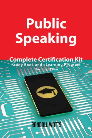 Cover of the book Public Speaking Complete Certification Kit - Study Book and eLearning Program by Florence Berger