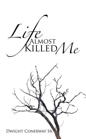 Cover of the book Life Almost Killed Me by Randall L. Erickson PhD