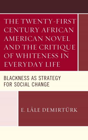 Cover of the book The Twenty-first Century African American Novel and the Critique of Whiteness in Everyday Life by Murray Dry