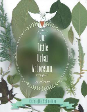 Cover of the book Our Little Urban Arboretum, a Diary by MJ Hanley-Goff