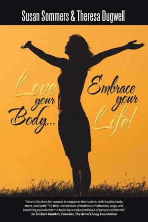 Cover of the book Love Your Body… Embrace Your Life! by Vanessa Bunting
