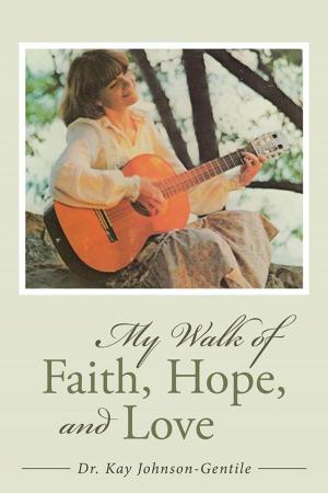 Cover of the book My Walk of Faith, Hope, and Love by Carrie Rollwagen