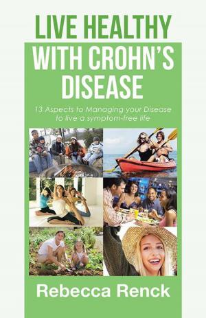 Cover of the book Live Healthy with Crohn’S Disease by Ginger Grancagnolo, Ed.D., D.Min.