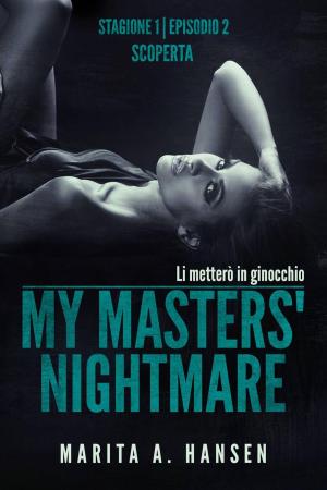 Cover of the book My Masters' Nightmare Stagione 1, Episodio 2 "scoperta" by Marita A. Hansen