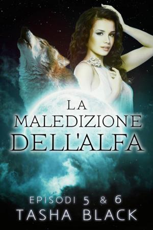 Cover of the book La maledizione dell'alfa: Episodi 5 & 6 by Amy B. Reineri