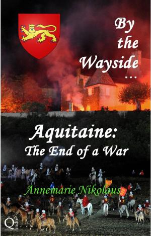 Cover of the book By the Wayside ... Aquitaine: The End of a War by K. Matthew
