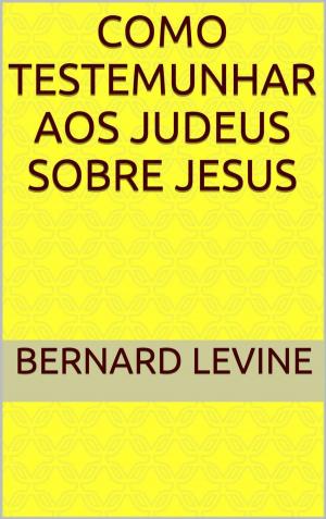 Cover of the book Como testemunhar aos judeus sobre Jesus by Jason Ryan