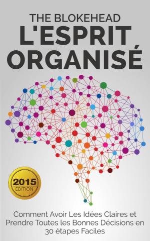 Cover of the book L'esprit organisé : Comment avoir les idées claires et prendre toutes les bonnes décisions en 30 étapes faciles by Anna Winter