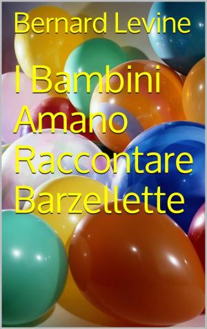Cover of the book I Bambini Amano Raccontare Barzellette by Dulce Neto