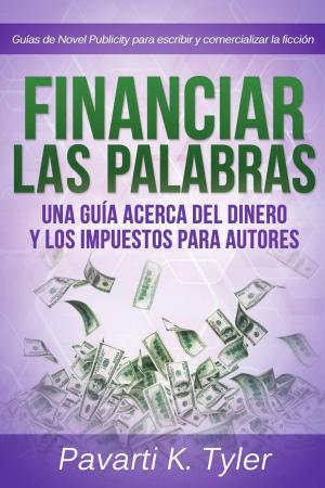 Cover of Financiar las palabras: Una guía acerca del dinero y los impuestos para autores