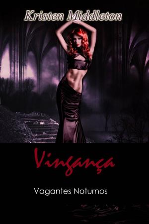 Cover of the book Vingança - Vagantes Noturnos by Nicole Evans