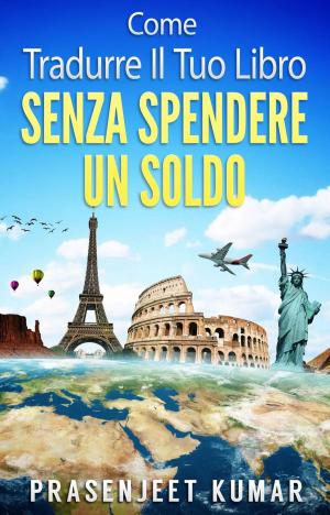 Book cover of Come Tradurre Il Tuo Libro Senza Spendere Un Soldo