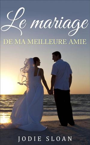 Cover of the book Le mariage de ma meilleure amie by Felipe Biavo