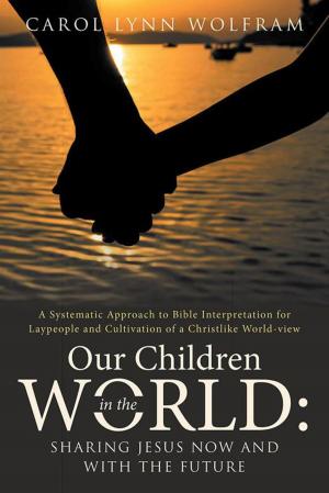 Cover of the book Our Children in the World: Sharing Jesus Now and with the Future by Wilma Marler