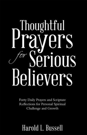 Cover of the book Thoughtful Prayers for Serious Believers by Peter Newman