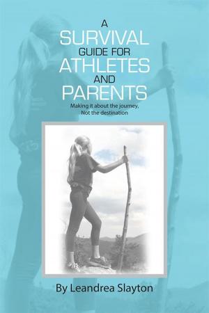 Cover of the book A Survival Guide for Athletes and Parents by Wanda L. Lewis