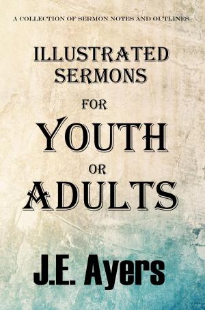 Cover of Illustrated Sermons for Youth or Adults (A collection of sermon notes and outlines)