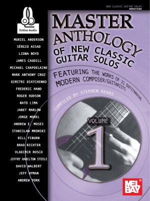 Cover of the book Master Anthology of New Classic Guitar Solos, Volume 1 by William Bay