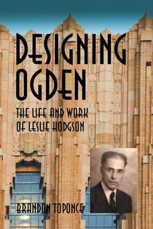 Cover of the book Designing Ogden, the Life and Work of Leslie Hodgson by Stephen Peterson