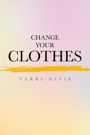 Cover of the book Change Your Clothes by John Nicholas Iannuzzi