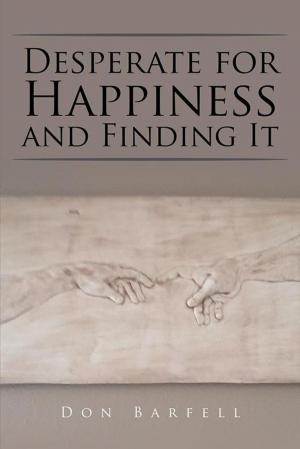 Cover of the book Desperate for Happiness and Finding It by Madeline N. Ndambakuwa
