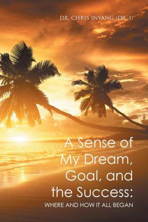 bigCover of the book A Sense of My Dream, Goal, and the Success: by 
