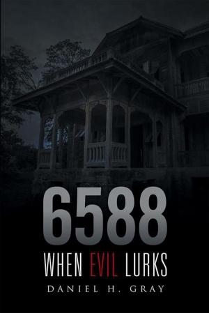 Cover of the book 6588: When Evil Lurks by John McAllister