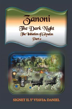 Cover of the book Zanoni the Dark Night, the Initiation of Glyndon Part Two by Sally Bailey Jasperson