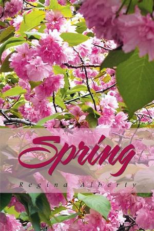 Cover of Spring by Regina Alberty, Xlibris US