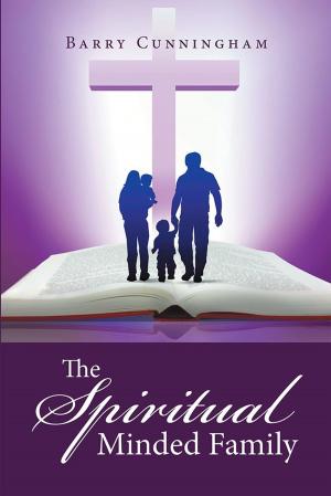 Cover of the book The Spiritual Minded Family by Becky Enyioma